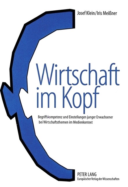 Wirtschaft Im Kopf: Begriffskompetenz Und Einstellungen Junger Erwachsener Bei Wirtschaftsthemen Im Medienkontext (Paperback)