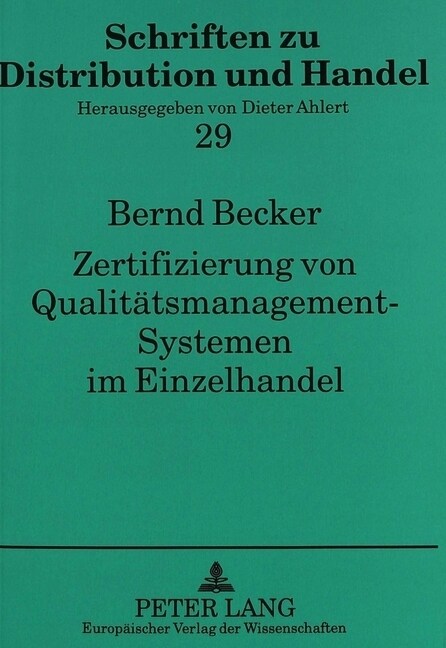 Zertifizierung Von Qualitaetsmanagement-Systemen Im Einzelhandel: Eine Institutionenoekonomische Analyse Der ISO 9000-Normenfamilie Und Ableitung Von (Paperback)