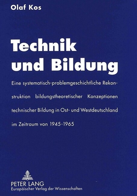 Technik Und Bildung: Eine Systematisch-Problemgeschichtliche Rekonstruktion Bildungstheoretischer Konzeptionen Technischer Bildung in Ost- (Paperback)