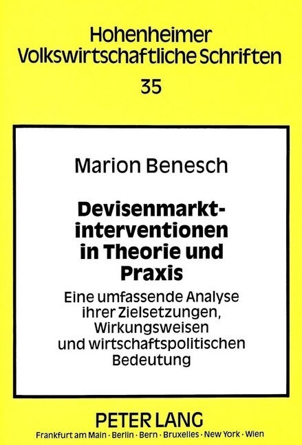 Devisenmarktinterventionen in Theorie Und Praxis: Eine Umfassende Analyse Ihrer Zielsetzungen, Wirkungsweisen Und Wirtschaftspolitischen Bedeutung (Paperback)