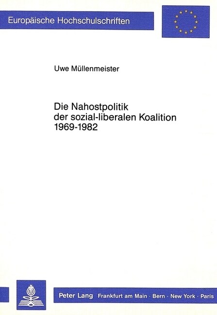 Die Nahostpolitik Der Sozial-Liberalen Koalition 1969-1982 (Paperback)