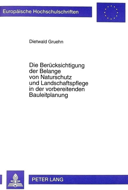 Die Beruecksichtigung Der Belange Von Naturschutz Und Landschaftspflege in Der Vorbereitenden Bauleitplanung: Ein Beitrag Zur Theoretischen Fundierung (Paperback)