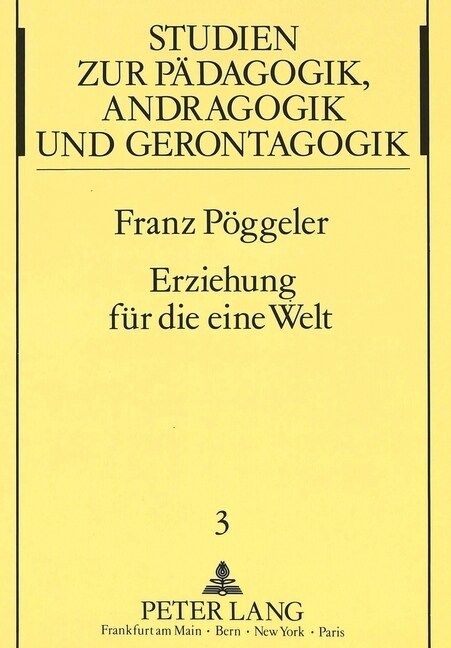 Erziehung Fuer Die Eine Welt: Plaedoyer Fuer Eine Pragmatische Friedenspaedagogik (Paperback)