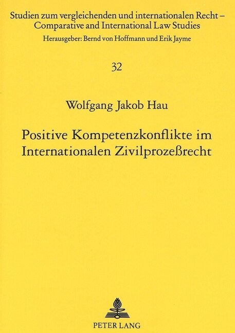 Positive Kompetenzkonflikte Im Internationalen Zivilproze?echt: Ueberlegungen Zur Bewaeltigung Von Multi-Fora Disputes (Paperback)