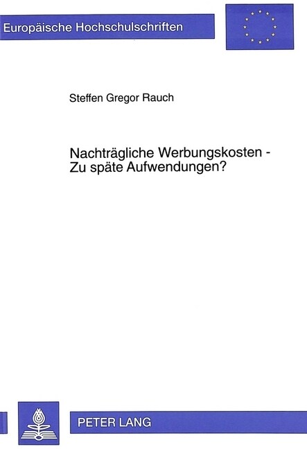 Nachtraegliche Werbungskosten -- Zu Spaete Aufwendungen?: Zu Spaete Aufwendungen? (Paperback)