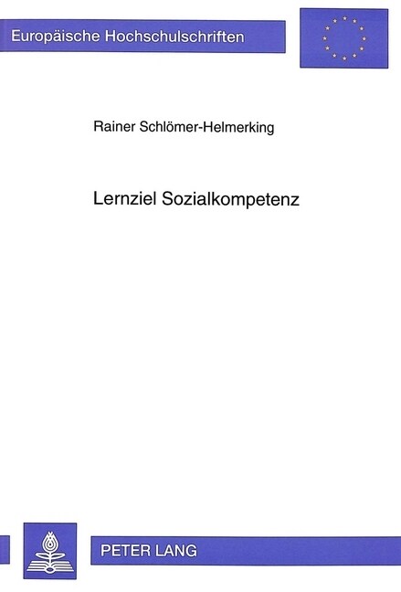 Lernziel Sozialkompetenz: Ein Bildungskonzept Fuer Die Erstausbildung in Den Industriellen Metallberufen (Paperback)