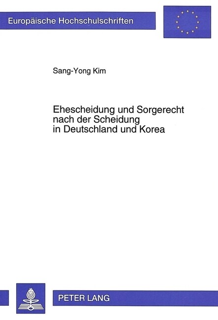 Ehescheidung Und Sorgerecht Nach Der Scheidung in Deutschland Und Korea (Paperback)