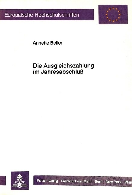 Die Ausgleichszahlung Im Jahresabschlu? Eine Untersuchung Bei Aktienrechtlichen Unternehmensvertraegen Unter Besonderer Beruecksichtigung Der Histori (Paperback)