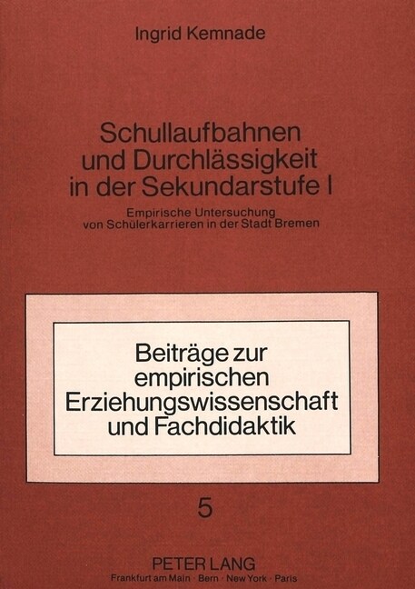 Schullaufbahnen Und Durchlaessigkeit in Der Sekundarstufe I: Empirische Untersuchung Von Schuelerkarrieren in Der Stadt Bremen (Paperback)