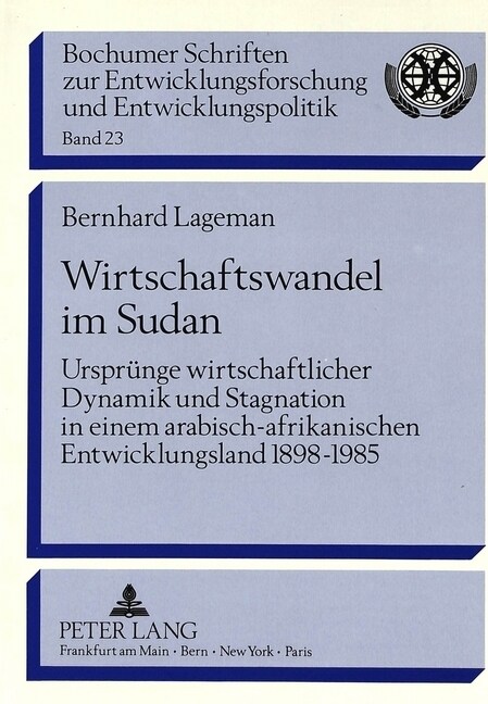 Wirtschaftswandel Im Sudan: Urspruenge Wirtschaftlicher Dynamik Und Stagnation in Einem Arabisch-Afrikanischen Entwicklungsland 1898 - 1985 (Paperback)