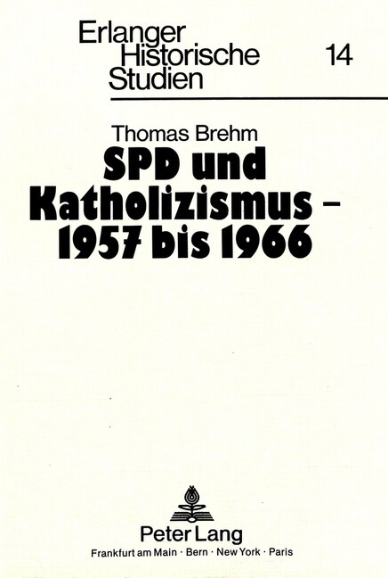 SPD Und Katholizismus - 1957 Bis 1966: Jahre Der Annaeherung (Paperback)