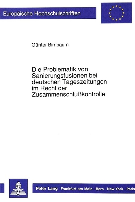 Die Problematik Von Sanierungsfusionen Bei Deutschen Tageszeitungen Im Recht Der Zusammenschlu?ontrolle (Paperback)