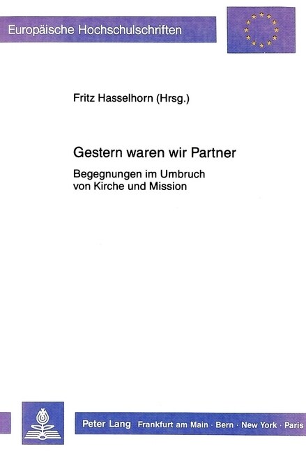 Gestern Waren Wir Partner: Begegnungen Im Umbruch Von Kirche Und Mission- Johannes Hasselhorn Zum 65. Geburtstag (Paperback)