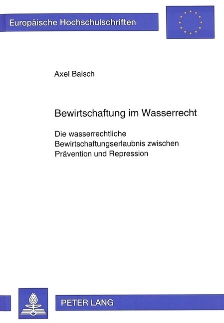 Bewirtschaftung Im Wasserrecht: Die Wasserrechtliche Bewirtschaftungserlaubnis Zwischen Praevention Und Repression (Paperback)