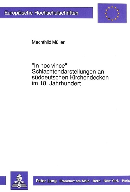 첟n Hoc Vince?- Schlachtendarstellungen an Sueddeutschen Kirchendecken Im 18. Jahrhundert: Funktion Und Geschichtsinterpretation (Paperback)