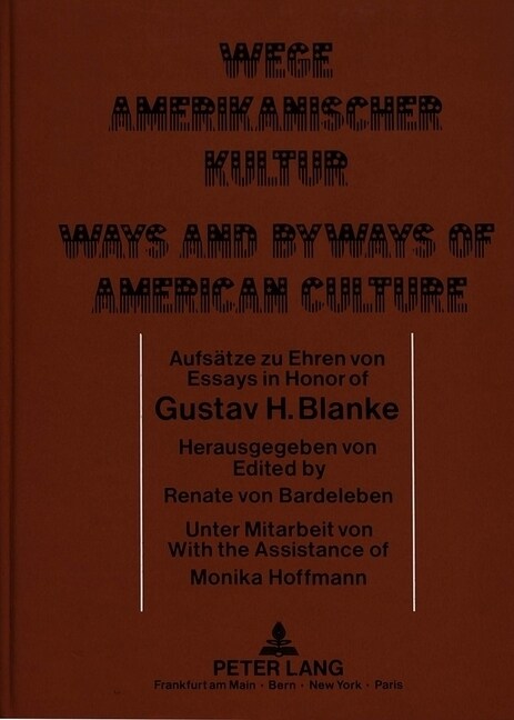 Wege Amerikanischer Kultur- Ways and Byways of American Culture: Aufsaetze Zu Ehren Von Essays in Honor of Gustav H. Blanke (Paperback)