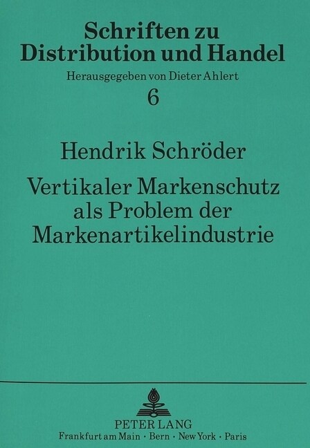 Vertikaler Markenschutz ALS Problem Der Markenartikelindustrie: Der Schutz Des Markenartikels VOR Rufschaedigenden Kommunikationsma?ahmen Des Einzelh (Paperback)