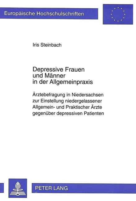 Depressive Frauen Und Maenner in Der Allgemeinpraxis: Aerztebefragung in Niedersachsen Zur Einstellung Niedergelassener Allgemein- Und Praktischer Aer (Paperback)