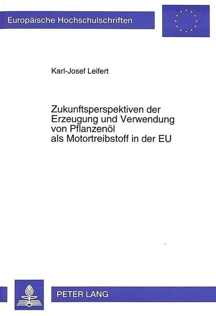 Zukunftsperspektiven Der Erzeugung Und Verwendung Von Pflanzenoel ALS Motortreibstoff in Der Eu (Paperback)