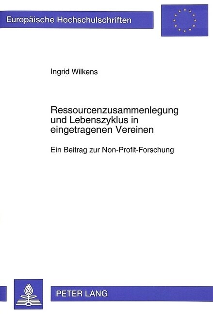 Ressourcenzusammenlegung Und Lebenszyklus in Eingetragenen Vereinen: Ein Beitrag Zur Non-Profit-Forschung (Paperback)