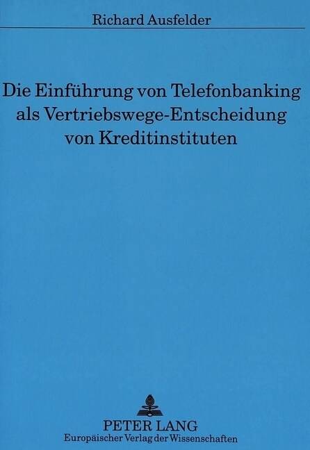 Die Einfuehrung Von Telefonbanking ALS Vertriebswege-Entscheidung Von Kreditinstituten (Paperback)