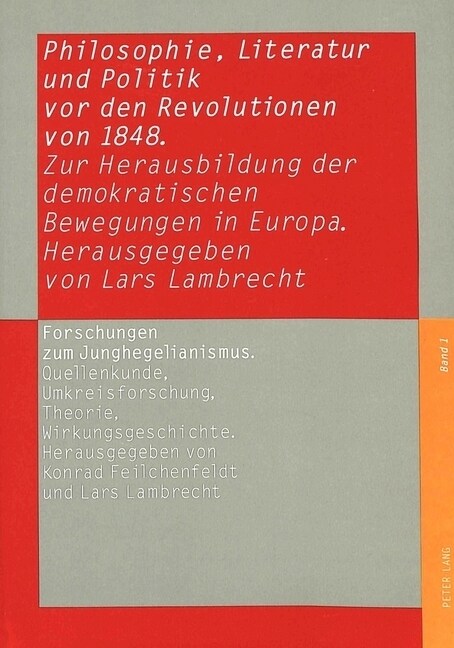 Philosophie, Literatur Und Politik VOR Den Revolutionen Von 1848: Zur Herausbildung Der Demokratischen Bewegungen in Europa (Paperback)