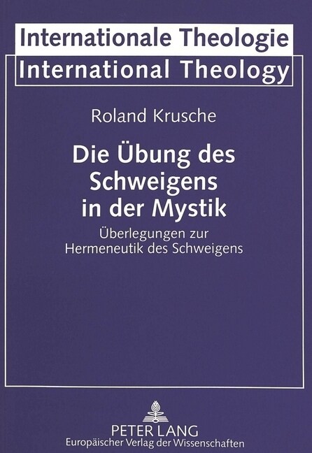 Die Uebung Des Schweigens in Der Mystik: Ueberlegungen Zur Hermeneutik Des Schweigens (Paperback)