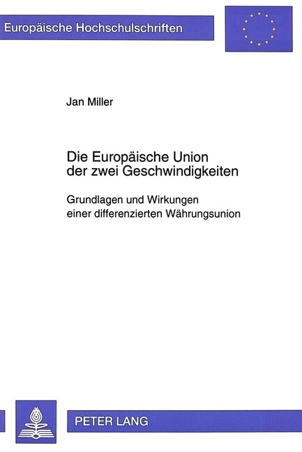 Die Europaeische Union Der Zwei Geschwindigkeiten: Grundlagen Und Wirkungen Einer Differenzierten Waehrungsunion (Paperback)