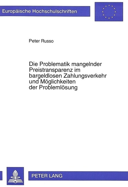 Die Problematik Mangelnder Preistransparenz Im Bargeldlosen Zahlungsverkehr Und Moeglichkeiten Der Problemloesung (Paperback)