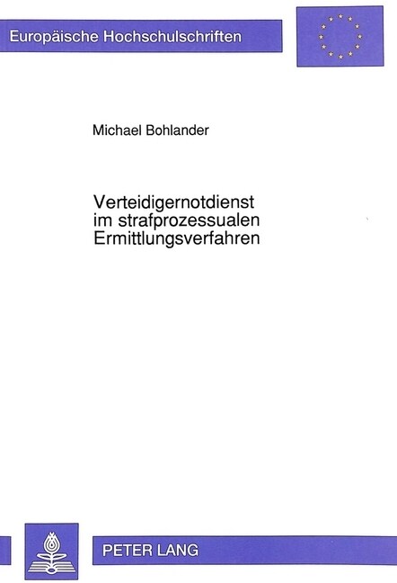 Verteidigernotdienst Im Strafprozessualen Ermittlungsverfahren: Eine Rechtsvergleichende Untersuchung Zur Uebertragbarkeit Der Britischen Duty Solicit (Paperback)