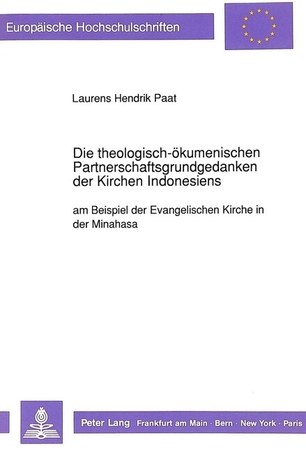 Die Theologisch-Oekumenischen Partnerschaftsgrundgedanken Der Kirchen Indonesiens: Am Beispiel Der Evangelischen Kirche in Der Minahasa (Paperback)