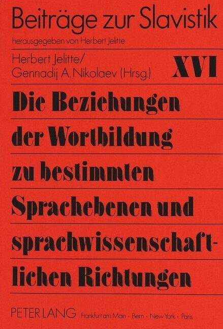 Die Beziehungen Der Wortbildung Zu Bestimmten Sprachebenen Und Sprachwissenschaftlichen Richtungen: Herausgegeben Von Herbert Jelitte Und Gennadij A. (Paperback)