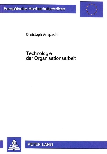 Technologie Der Organisationsarbeit: Unter Mitarbeit Von Ute Ellermann, Katrin Jutzi, Constanze Schreiber (Paperback)