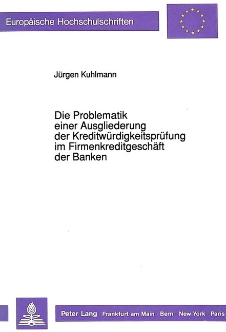 Die Problematik Einer Ausgliederung Der Kreditwuerdigkeitspruefung Im Firmenkreditgeschaeft Der Banken (Paperback)