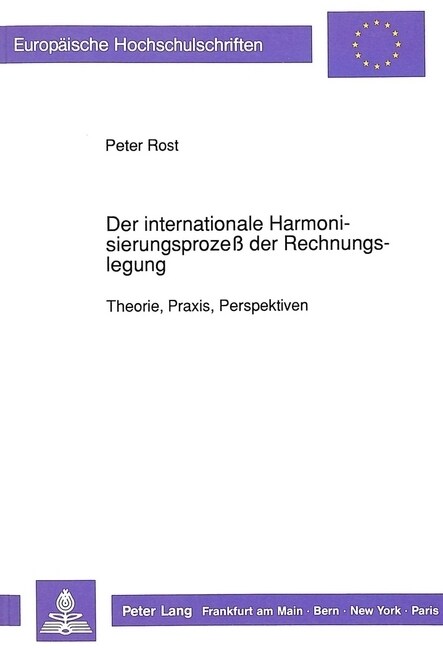 Der Internationale Harmonisierungsproze?Der Rechnungslegung: Theorie, Praxis, Perspektiven (Paperback)
