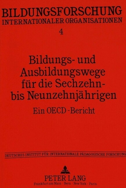 Bildungs- Und Ausbildungswege Fuer Die Sechzehn- Bis Neunzehnjaehrigen: Ein Oecd-Bericht-Deutsches Institut Fuer Internationale Paedagogische Forschun (Paperback)