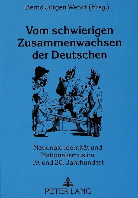 Vom Schwierigen Zusammenwachsen Der Deutschen: Nationale Identitaet Und Nationalismus Im 19. Und 20. Jahrhundert (Paperback)