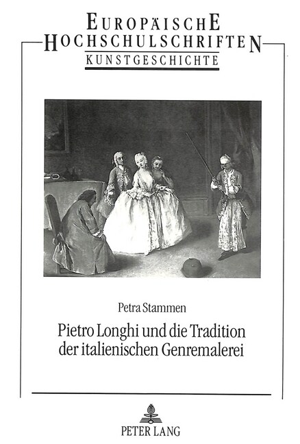 Pietro Longhi Und Die Tradition Der Italienischen Genremalerei (Paperback)