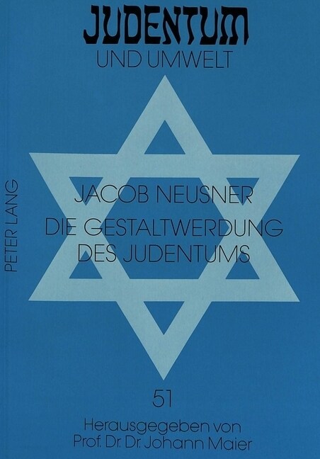 Die Gestaltwerdung Des Judentums: Die Juedische Religion ALS Antwort Auf Die Kritischen Herausforderungen Der Ersten Sechs Jahrhunderte Der Christlich (Paperback)