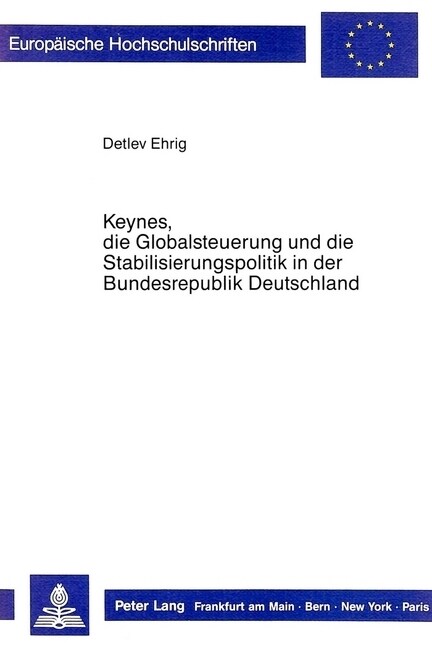 Keynes, Die Globalsteuerung Und Die Stabilisierungspolitik in Der Bundesrepublik Deutschland: Eine Analyse Von Rezeptionsmustern, Wirtschaftspolitisch (Paperback)