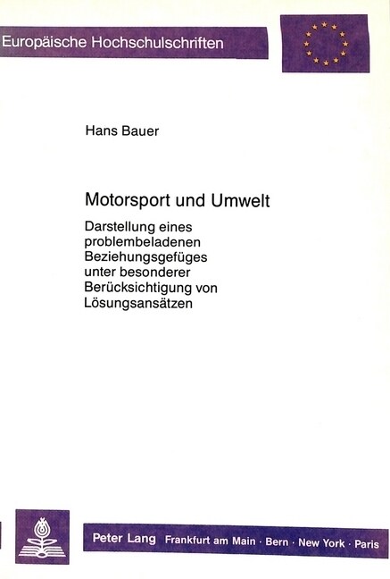 Motorsport Und Umwelt: Darstellung Eines Problembeladenen Beziehungsgefueges Unter Besonderer Beruecksichtigung Von Loesungsansaetzen (Paperback)