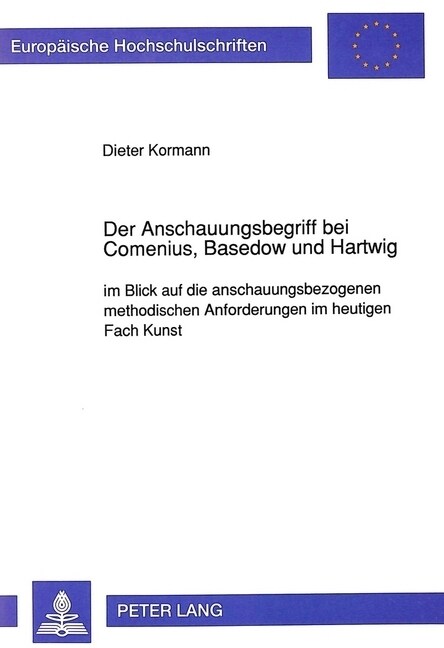 Der Anschauungsbegriff Bei Comenius, Basedow Und Hartwig: Im Blick Auf Die Anschauungsbezogenen Methodischen Anforderungen Im Heutigen Fach Kunst (Paperback)