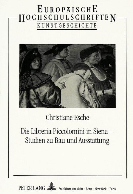Die Libreria Piccolomini in Siena - Studien Zu Bau Und Ausstattung (Paperback)
