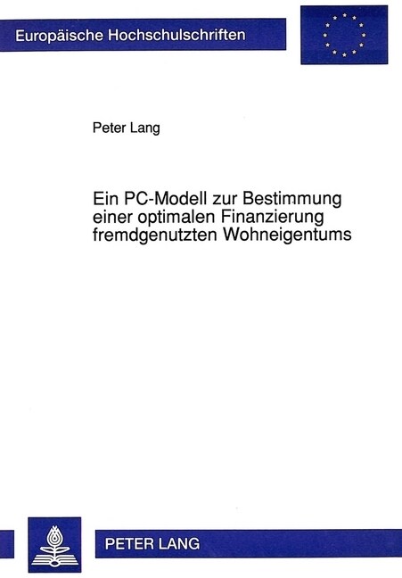 Ein PC-Modell Zur Bestimmung Einer Optimalen Finanzierung Fremdgenutzten Wohneigentums (Paperback)