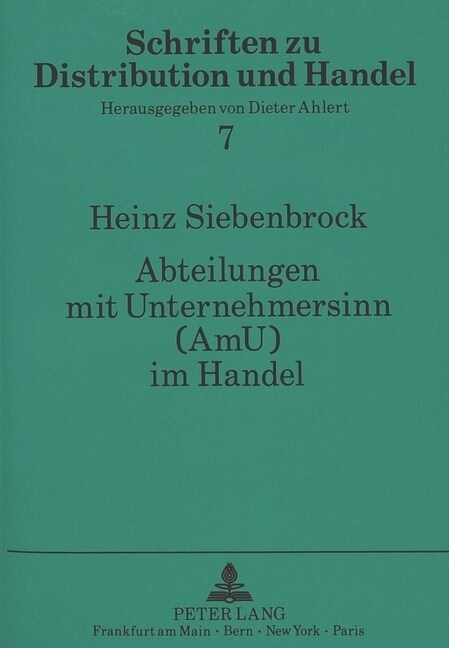 Abteilungen Mit Unternehmersinn (Amu) Im Handel: Konzeptionelle Grundlagen Einer Dezentralen Verkaufsorganisation in Handelsunternehmungen (Paperback)