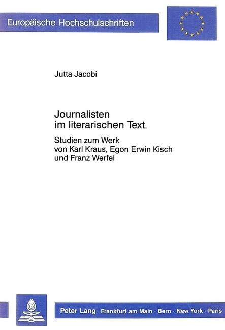 Journalisten Im Literarischen Text: Studien Zum Werk Von Karl Kraus, Egon Erwin Kisch Und Franz Werfel (Paperback)