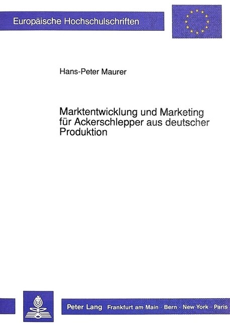 Marktentwicklung Und Marketing Fuer Ackerschlepper Aus Deutscher Produktion (Paperback)