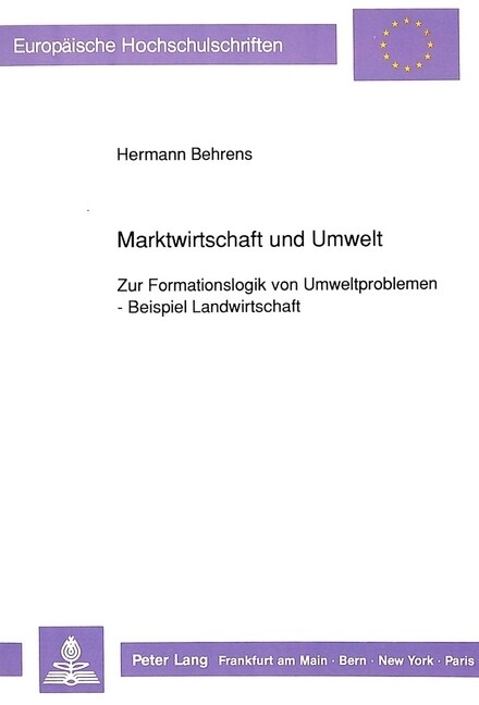 Marktwirtschaft Und Umwelt: Zur Formationslogik Von Umweltproblemen - Beispiel Landwirtschaft (Paperback)