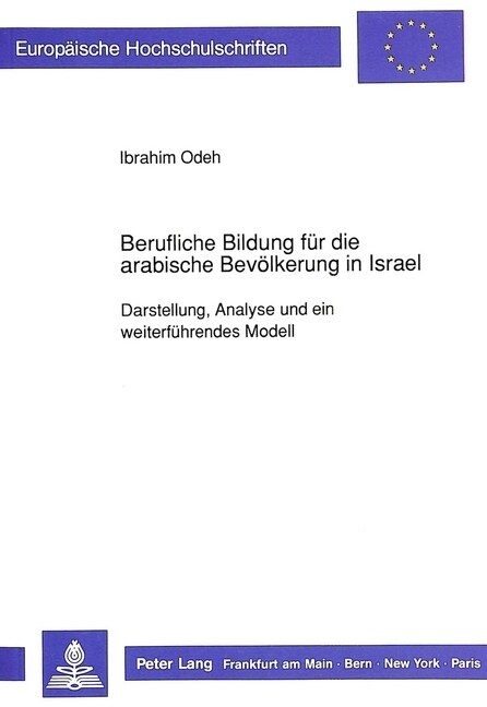 Berufliche Bildung Fuer Die Arabische Bevoelkerung in Israel: Darstellung, Analyse Und Ein Weiterfuehrendes Modell (Paperback)