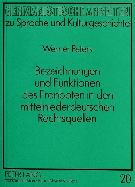 Bezeichnungen Und Funktionen Des Fronboten in Den Mittelniederdeutschen Rechtsquellen (Paperback)